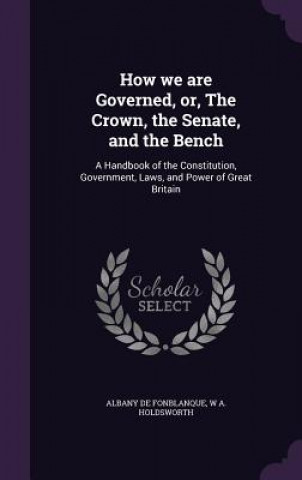 How We Are Governed, Or, the Crown, the Senate, and the Bench
