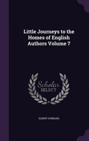 Little Journeys to the Homes of English Authors Volume 7