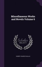 Miscellaneous Works and Novels Volume 6