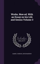 Works. New Ed. with an Essay on His Life and Genius Volume 3