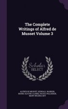 Complete Writings of Alfred de Musset Volume 3