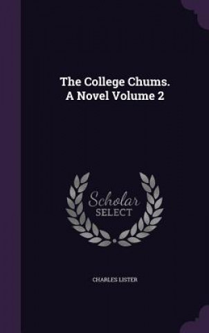 College Chums. a Novel Volume 2