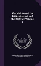Mahavansi, the Raja-Ratnacari, and the Rajavali; Volume 1