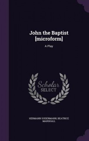 John the Baptist [Microform]