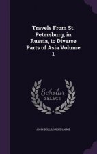 Travels from St. Petersburg, in Russia, to Diverse Parts of Asia Volume 1
