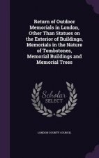 Return of Outdoor Memorials in London, Other Than Statues on the Exterior of Buildings, Memorials in the Nature of Tombstones, Memorial Buildings and
