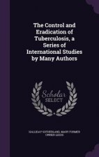 Control and Eradication of Tuberculosis, a Series of International Studies by Many Authors