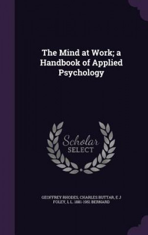 Mind at Work; A Handbook of Applied Psychology