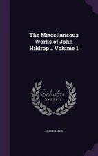 Miscellaneous Works of John Hildrop .. Volume 1