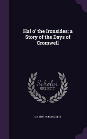 Hal O' the Ironsides; A Story of the Days of Cromwell