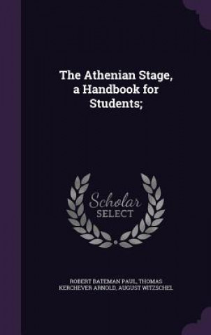 Athenian Stage, a Handbook for Students;