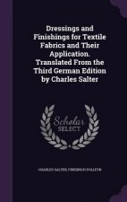 Dressings and Finishings for Textile Fabrics and Their Application. Translated from the Third German Edition by Charles Salter