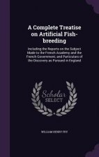 Complete Treatise on Artificial Fish-Breeding