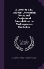 Letter to C.M. Ingleby, Containing Notes and Conjectural Emendations on Shakespeare's Cymbeline
