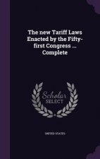 New Tariff Laws Enacted by the Fifty-First Congress ... Complete