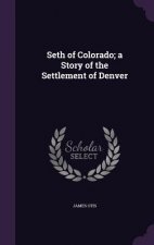 Seth of Colorado; A Story of the Settlement of Denver