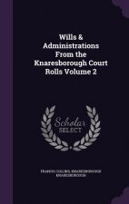 Wills & Administrations from the Knaresborough Court Rolls Volume 2
