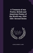 Treasury of War Poetry, British and American Poems of the World War, 1914-1919. Second Series