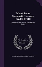 School Room Gymnastic Lessons, Grades II-VIII