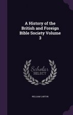 History of the British and Foreign Bible Society Volume 3