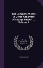 Complete Works in Verse and Prose of George Herbert ..., Volume 2