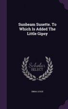 Sunbeam Susette. to Which Is Added the Little Gipsy