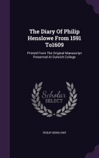 Diary of Philip Henslowe from 1591 To1609