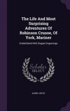 Life and Most Surprising Adventures of Robinson Crusoe, of York, Mariner