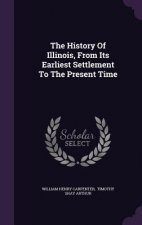 History of Illinois, from Its Earliest Settlement to the Present Time