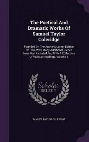 Poetical and Dramatic Works of Samuel Taylor Coleridge