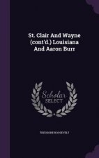 St. Clair and Wayne (Cont'd.) Louisiana and Aaron Burr