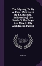 Odyssey, Tr. by A. Pope, with Notes by T.A. Buckley. [Followed By] the Battle of the Frogs and Mice [Tr.] by Archdeacon Parnell