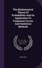 Mathematical Theory of Probabilities and Its Application to Frequency Curves and Statistical Methods