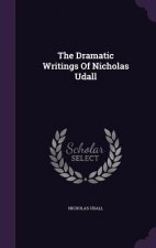 Dramatic Writings of Nicholas Udall