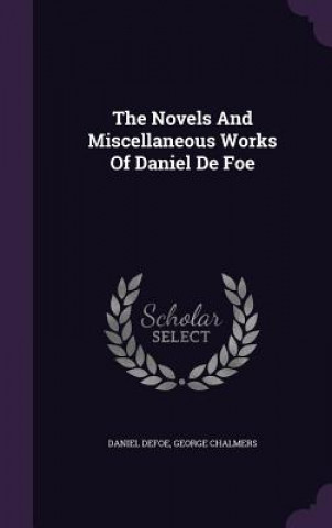 Novels and Miscellaneous Works of Daniel de Foe