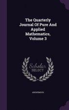 Quarterly Journal of Pure and Applied Mathematics, Volume 3