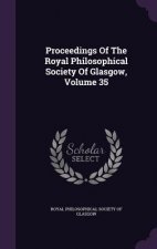 Proceedings of the Royal Philosophical Society of Glasgow, Volume 35