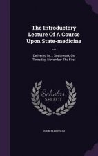 Introductory Lecture of a Course Upon State-Medicine ...