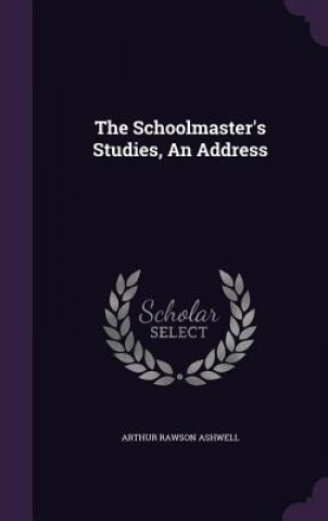 Schoolmaster's Studies, an Address