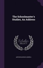Schoolmaster's Studies, an Address