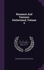 Romance and Teutonic Switzerland, Volume 2