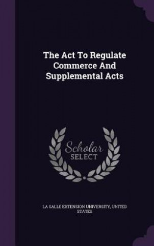 ACT to Regulate Commerce and Supplemental Acts