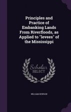 Principles and Practice of Embanking Lands from Riverfloods, as Applied to Levees of the Mississippi