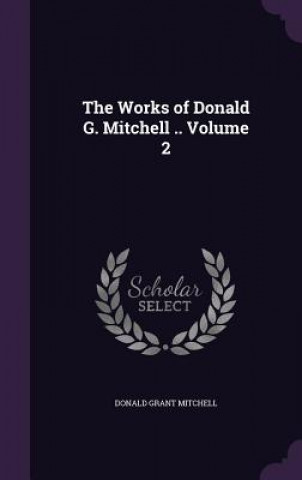 Works of Donald G. Mitchell .. Volume 2