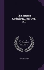 Jonson Anthology, 1617-1637 A.D