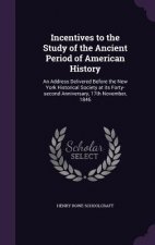 Incentives to the Study of the Ancient Period of American History