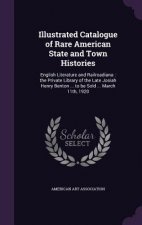 Illustrated Catalogue of Rare American State and Town Histories