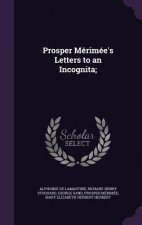 Prosper Merimee's Letters to an Incognita;