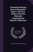 Contested-Election Case of Bernard P. Bogy V. Harry B. Hawes from the Eleventh Congressional District of Missouri