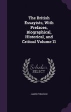 British Essayists, with Prefaces, Biographical, Historical, and Critical Volume 11